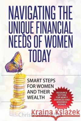 Navigating the Unique Financial Needs of Women Today: Smart Steps for Women and Christi Staib 9781539606659 Createspace Independent Publishing Platform - książka