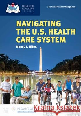 Navigating the U.S. Health Care System [With Access Code] Nancy J. Niles 9781284108163 Jones & Bartlett Publishers - książka