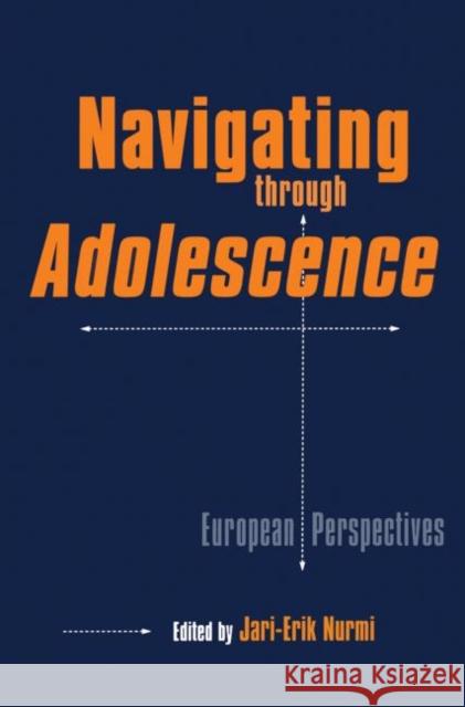 Navigating Through Adolescence: European Perspectives Nurmi, Jari-Erik 9780815337034 Routledge - książka