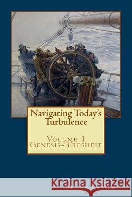 Navigating Today's Turbulence: Volume One - Genesis/B'resheit Church, Hutch 9781548888749 Createspace Independent Publishing Platform - książka