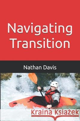 Navigating Transition Nathan W Davis   9798426275577 Independently Published - książka