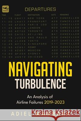 Navigating Turbulence: An Analysis of Airline Failures 2019-2023 Adiel Mambara 9789362614131 Bluerose Publishers - książka
