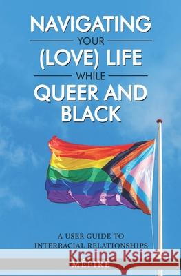 Navigating Your (Love) Life While Queer and Black: A User Guide To Interracial Relationships Méfiré Diallo 9788745498399 BN Publishing - książka