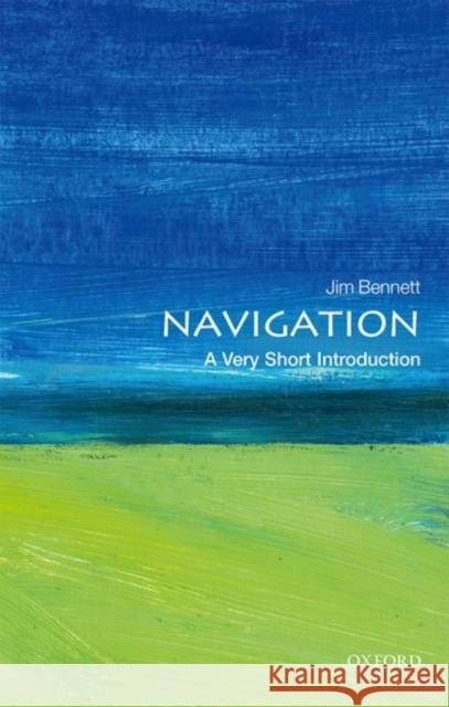 Navigation: A Very Short Introduction Jim Bennett 9780198733713 Oxford University Press, USA - książka