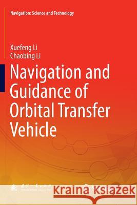 Navigation and Guidance of Orbital Transfer Vehicle Xuefeng Li Chaobing Li 9789811348587 Springer - książka