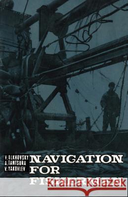 Navigation for Fishermen Vladimir Olkhovsky Anatoly Tantsura Vladimir Yakovlev 9781410204677 University Press of the Pacific - książka