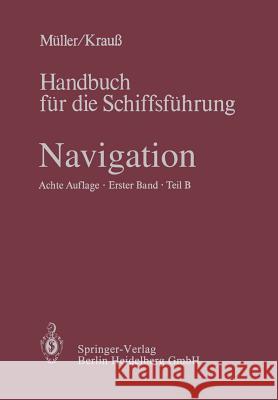 Navigation: Teil B: Mathematik, Magnet- Und Kreiselkompaß, Sonstige Kreiselgeräte, Selbststeuer, Trägheitsnavigation, Astronomisch Cepok, K. H. 9783662221426 Springer - książka
