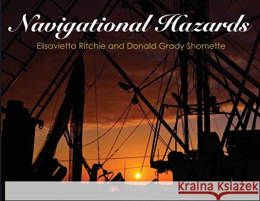 Navigational Hazards Elisavietta Ritchie Donald Grady Shomette 9781733232616 George Miller - książka