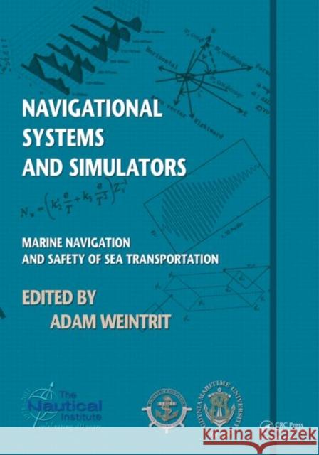 Navigational Systems and Simulators : Marine Navigation and Safety of Sea Transportation Adam Weintrit 9780415691130 CRC Press - książka