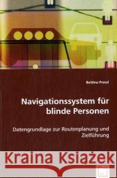 Navigationssystem für blinde Personen : Datengrundlage zur Routenplanung und Zielführung Pressl, Bettina 9783639046830 VDM Verlag Dr. Müller - książka