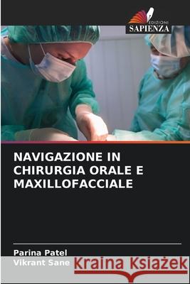 Navigazione in Chirurgia Orale E Maxillofacciale Parina Patel Vikrant Sane 9786207528097 Edizioni Sapienza - książka