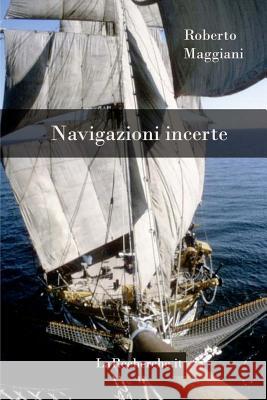 Navigazioni incerte Maggiani, Roberto 9781540629562 Createspace Independent Publishing Platform - książka