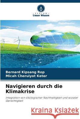 Navigieren durch die Klimakrise Rop, Bernard Kipsang, Keter, Micah Cheruiyot 9786200707697 Verlag Unser Wissen - książka