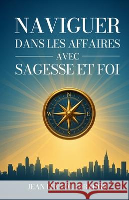 Naviguer Dans Les Affaires Avec Sagesse Et Foi Jean Levi Ouedraogo 9782982318120 Les Editions B-Levio - książka