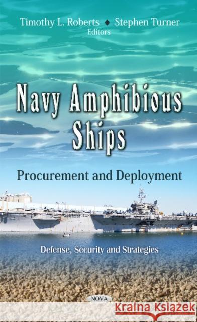 Navy Amphibious Ships: Procurement & Deployment Timothy L Roberts, Stephen Turner 9781619427358 Nova Science Publishers Inc - książka