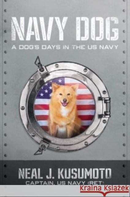 Navy Dog: A Dog's Days in the US Navy Neal J. Kusumoto 9781637587737 Knox Press - książka