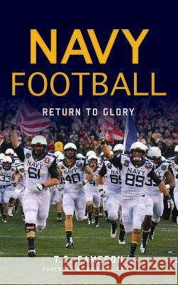 Navy Football: Return to Glory T. C. Cameron 9781540227164 History Press Library Editions - książka