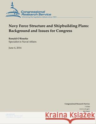 Navy Force Structure and Shipbuilding Plans: Background and Issues for Congress Congressional Research Service 9781502999528 Createspace - książka