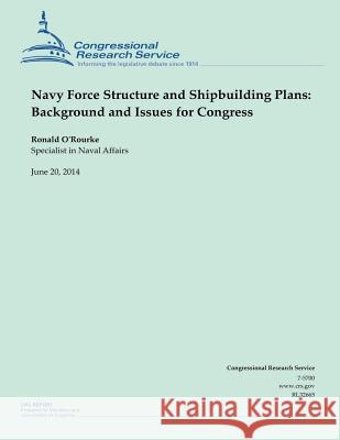 Navy Force Structure and Shipbuilding Plans: Background and Issues for Congress O'Rourke 9781505432046 Createspace - książka