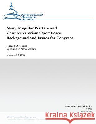Navy Irregular Warfare and Counterterrorism Operations: Background and Issues for Congress Ronald O'Rourke 9781490518817 Createspace - książka