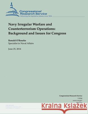 Navy Irregular Warfare and Counterterrorism Operations: Background and Issues for Congress O'Rourke 9781505437737 Createspace - książka