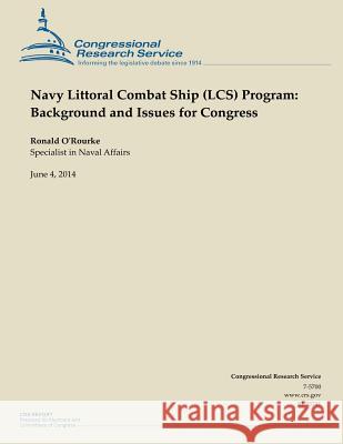 Navy Littoral Combat Ship (LCS) Program: Background and Issues for Congress O'Rourke, Ronald 9781503000520 Createspace - książka