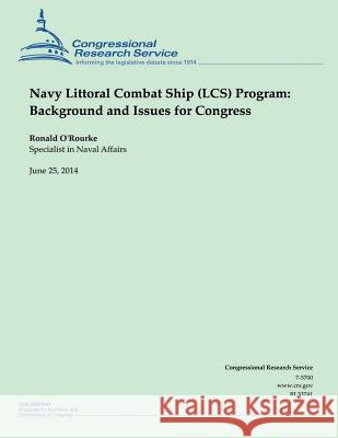 Navy Littoral Combat Ship (LCS) Program: Background and Issues for Congress O'Rourke, Ronald 9781505437416 Createspace - książka