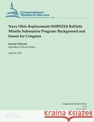 Navy Ohio Replacement (SSBN[X]) Ballistic Missile Submarine Program: Background O'Rourke, Ronald 9781500524463 Createspace - książka