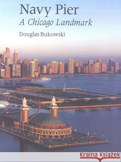 Navy Pier: A Chicago Landmark Douglas Bukowski 9781566631150 Ivan R. Dee Publisher - książka