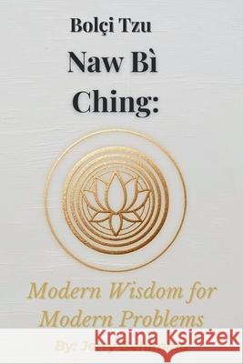 Naw Bì Ching: Modern Wisdom for Modern Problems Jerry Behimino 9798300215545 Independently Published - książka