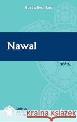 Nawal: Théâtre Eveillard, Hervé 9782343190716 Editions L'Harmattan - książka