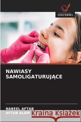 NAWIASY SAMOLIGATURUJACE AFTAB, NABEEL, Alam, Aftab 9786209281976 Wydawnictwo Nasza Wiedza - książka