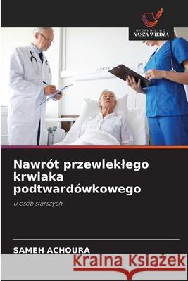 Nawrót przewleklego krwiaka podtwardówkowego ACHOURA, Sameh 9786208936013 Wydawnictwo Nasza Wiedza - książka
