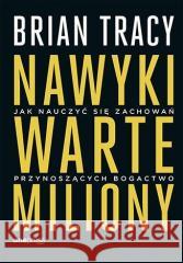 Nawyki warte miliony Brian Tracy 9788328909359 One Press / Helion - książka