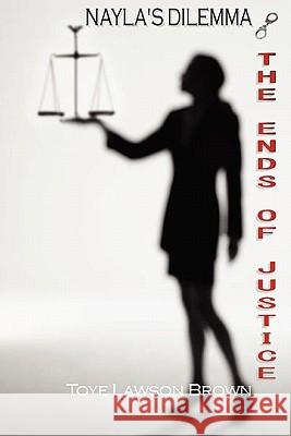 Nayla's Dilemma - The Ends of Justice Toye Lawson Brown 9781460972052 Createspace - książka