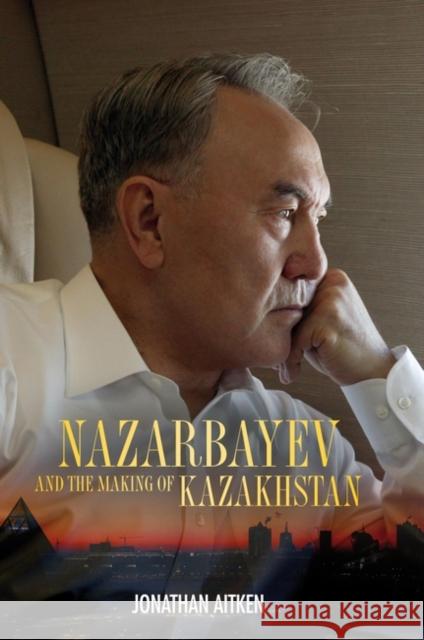 Nazarbayev and the Making of Kazakhstan: From Communism to Capitalism Aitken, Jonathan 9781441153814  - książka