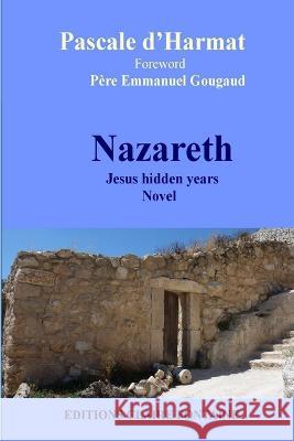 Nazareth, Jesus hidden years Pascale D'Harmat 9782363860118 Editions Claire Fontaine - książka