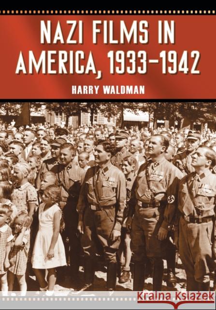 Nazi Films in America, 1933-1942 Harry Waldman 9781476680798 McFarland & Company - książka