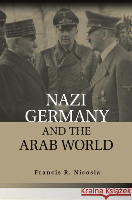 Nazi Germany and the Arab World Francis R. Nicosia 9781107664814 Cambridge University Press - książka