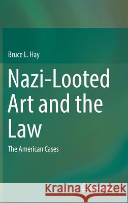 Nazi-Looted Art and the Law: The American Cases Hay, Bruce L. 9783319649665 Springer - książka