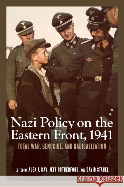 Nazi Policy on the Eastern Front, 1941: Total War, Genocide, and Radicalization Kay, Alex J. 9781580464888 University of Rochester Press - książka