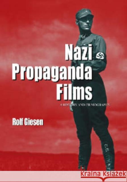 Nazi Propaganda Films: A History and Filmography Giesen, Rolf 9780786438709 McFarland & Company - książka