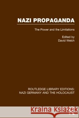 Nazi Propaganda (Rle Nazi Germany & Holocaust): The Power and the Limitations David Welch   9781138803947 Taylor and Francis - książka