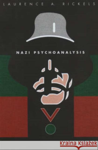 Nazi Psychoanalysis V1: Volume I: Only Psychoanalysis Won the War Rickels, Laurence A. 9780816636976 University of Minnesota Press - książka