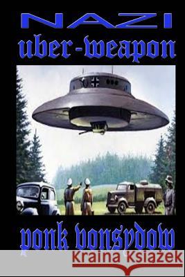 Nazi Uber Weapon Ponk Vonsydow 9781500794019 Createspace - książka