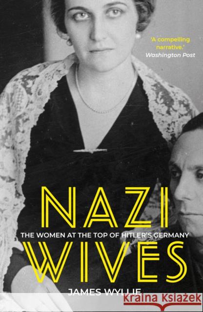 Nazi Wives: The Women at the Top of Hitler's Germany James Wyllie 9780750997508 The History Press Ltd - książka