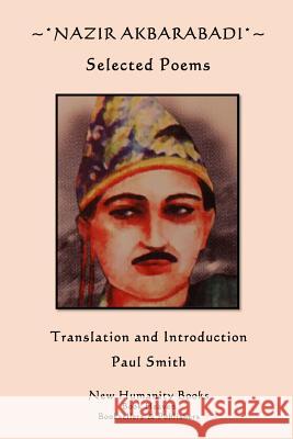 Nazir Akbarabadi: Selected Poems Nazir Akbarabadi Paul Smith 9781489564832 Createspace - książka