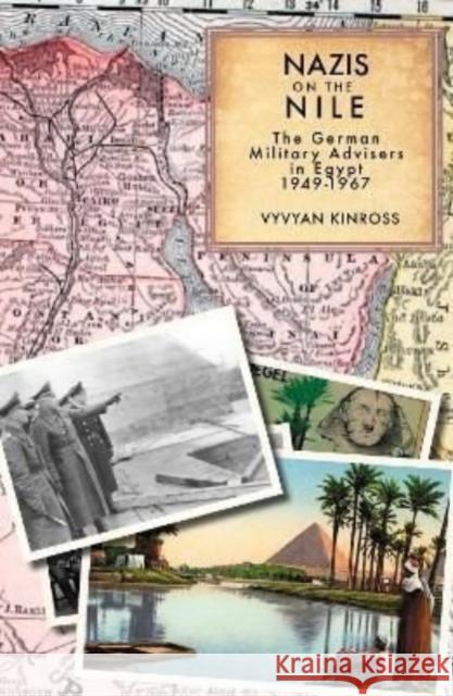 Nazis on the Nile: The German Military Advisers in Egypt, 1949-1967 Kinross, Vyvyan 9781914325229 Gilgamesh Publishing - książka