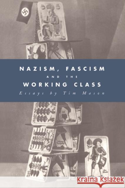 Nazism, Fascism and the Working Class Tim Mason Jane Caplan Timothy W. Mason 9780521437875 Cambridge University Press - książka