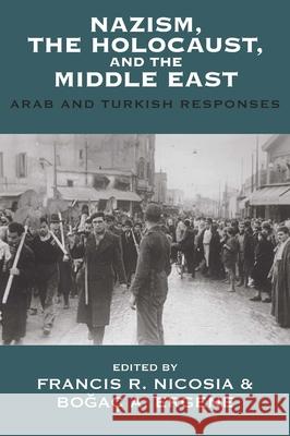 Nazism, the Holocaust, and the Middle East: Arab and Turkish Responses Francis R. Nicosia Bo Ergene 9781785337840 Berghahn Books - książka